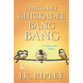 Chickadee Chickadee Bang Bang