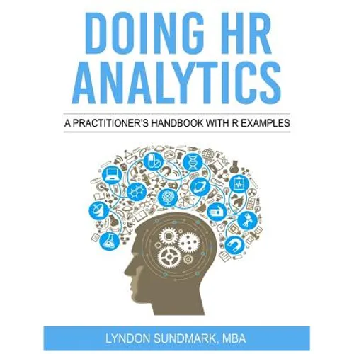 Doing HR Analytics - A Practitioner's Handbook With R Examples