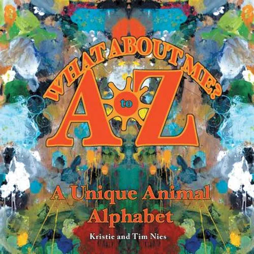 What About Me? A to Z: A Unique Animal Alphabet