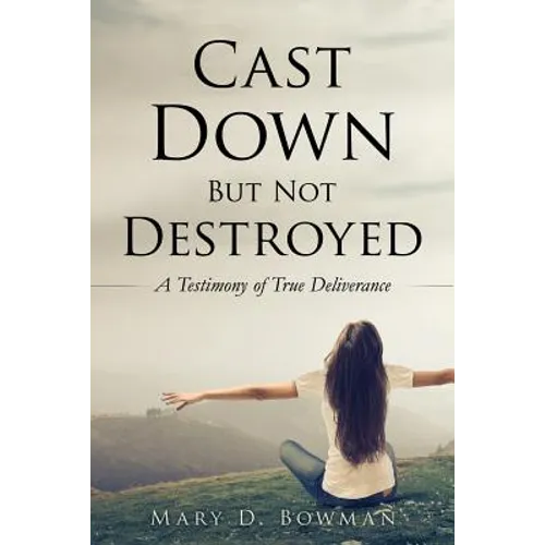 Cast Down But Not Destroyed
