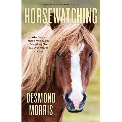 Horsewatching: Why Does a Horse Whinny and Everything Else You Ever Wanted to Know