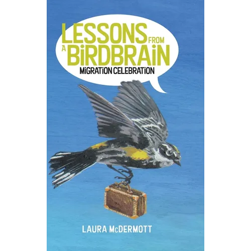 Lessons from a Birdbrain: Migration Celebration