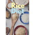 Rice Diet: A Review, Analysis, and Beginner's Step by Step Overview