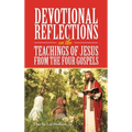 Devotional Reflections on the Teachings of Jesus from the Four Gospels