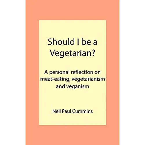 Should I be a Vegetarian?: A personal reflection on meat-eating, vegetarianism and veganism