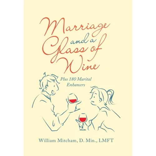 Marriage and a Glass of Wine: Plus 180 Marital Enhancers