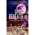Ghosts Beneath Us: A Third Spookie Town Murder Mystery