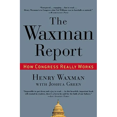 The Waxman Report: How Congress Really Works