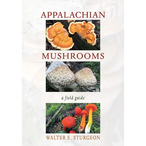 Appalachian Mushrooms: A Field Guide