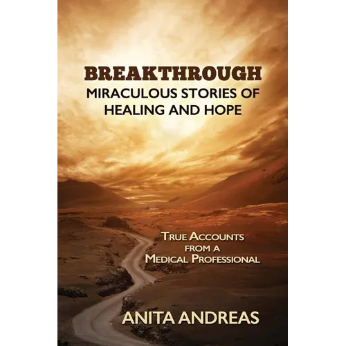 Breakthrough: Miraculous Stories of Healing and Hope