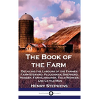 The Book of the Farm: Detailing the Labours of the Farmer, Farm-Steward, Ploughman, Shepherd, Hedger, Farm-Labourer, Field-Worker, and Cattle-Man - Hardcover