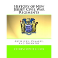 History of New Jersey Civil War Regiments: Artillery, Cavalry, and Infantry