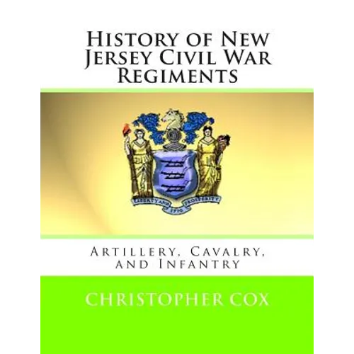 History of New Jersey Civil War Regiments: Artillery, Cavalry, and Infantry
