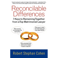 Reconcilable Differences: 7 Keys to Remaining Together from a Top Matrimonial Lawyer