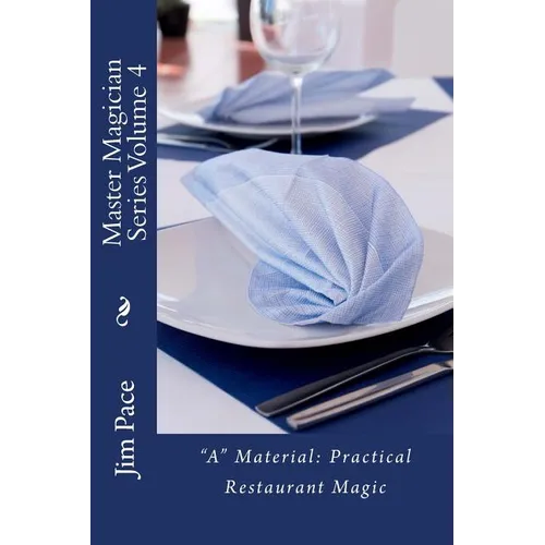 Master Magician Series Volume 4: "A" Material - Practical Restaurant Magic