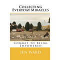 Collecting Everyday Miracles: Commit to Being Empowered