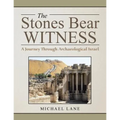 The Stones Bear Witness: A Journey Through Archaeological Israel