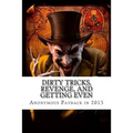Dirty Tricks, Revenge, and Getting Even: Anonymous Payback Methods for 2015