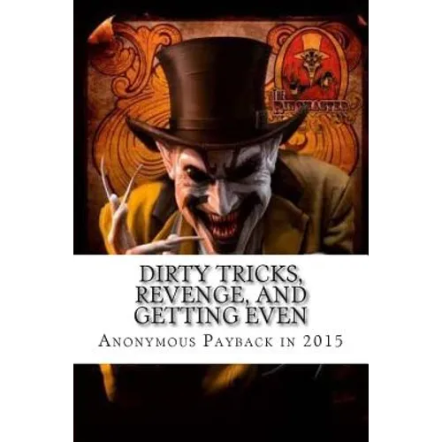 Dirty Tricks, Revenge, and Getting Even: Anonymous Payback Methods for 2015