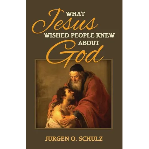 What Jesus Wished People Knew About God