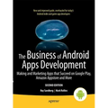 The Business of Android Apps Development: Making and Marketing Apps That Succeed on Google Play, Amazon Appstore and More