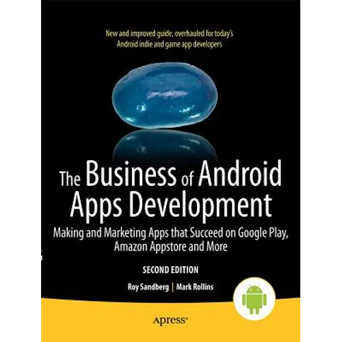 The Business of Android Apps Development: Making and Marketing Apps That Succeed on Google Play, Amazon Appstore and More
