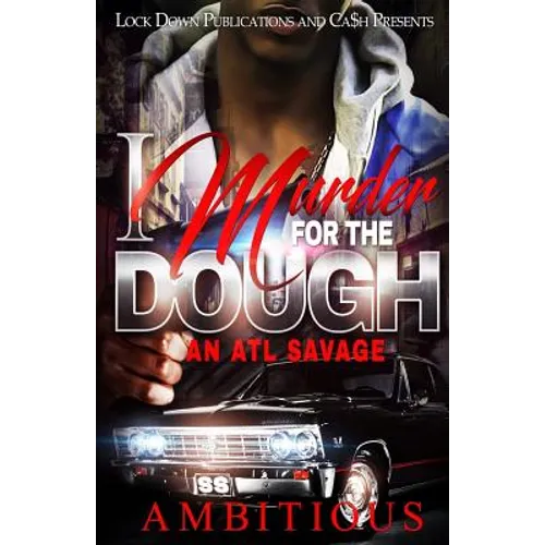 I Murder For The Dough: An Atl Savage