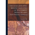 The Lead and Zinc Mining Industry of Southwest Missouri and Southeast Kansas