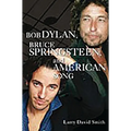 Bob Dylan, Bruce Springsteen, and American Song