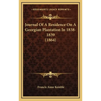 Journal Of A Residence On A Georgian Plantation In 1838-1839 (1864) - Hardcover