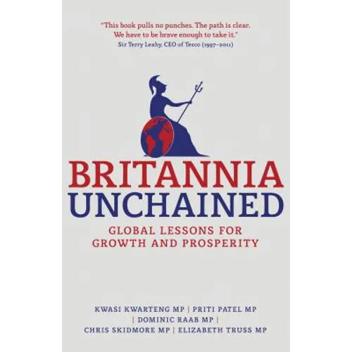 Britannia Unchained: Global Lessons for Growth and Prosperity