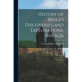 History of Brulé's Discoveries and Explorations, 1610-1626