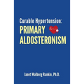 Curable Hypertension: Primary Aldosteronism