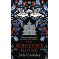 The Surgeon's House: The Thrilling Gothic Historical Mystery