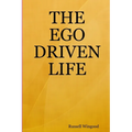 The Ego Driven Life