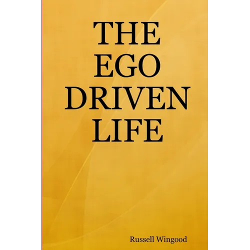 The Ego Driven Life
