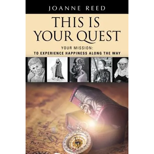 THIS IS YOUR QUEST - Your Mission: To Experience True Happiness Along the Way
