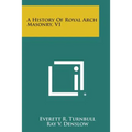 A History of Royal Arch Masonry, V1