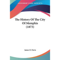 The History Of The City Of Memphis (1873)