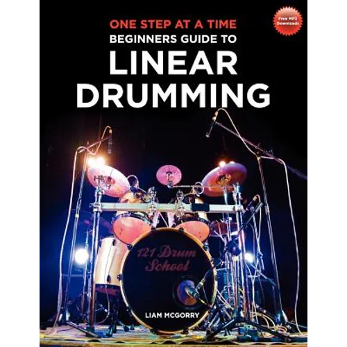 One Step at a Time: Beginners Guide to Linear Drumming