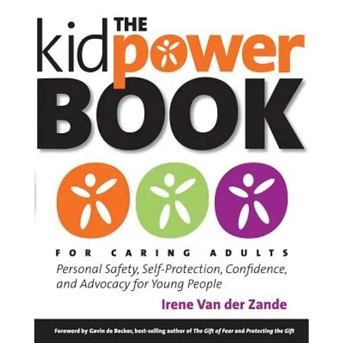 The Kidpower Book for Caring Adults: Personal Safety, Self-Protection, Confidence, and Advocacy for Young People