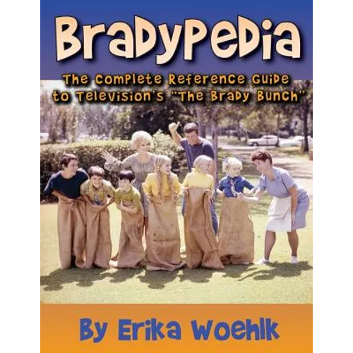 Bradypedia: The Complete Reference Guide to Television's The Brady Bunch