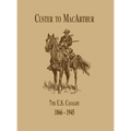 From Custer to Macarthur: The 7th U.S. Cavalry (1866-1945)