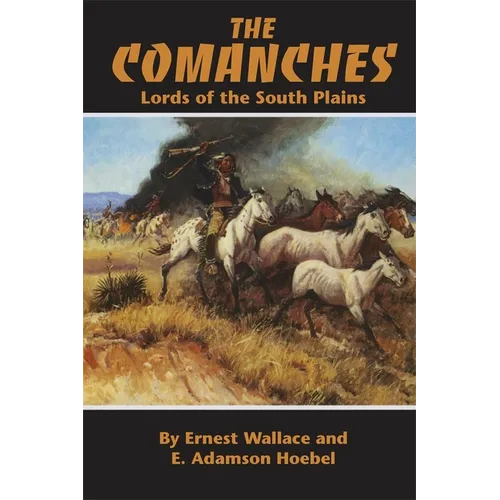 The Comanches: Lords of the South Plains Volume 34