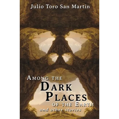 Among the Dark Places of the Earth and Other Stories