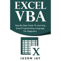 Excel VBA: Step-By-Step Guide to Learning Excel Programming Language for Beginners