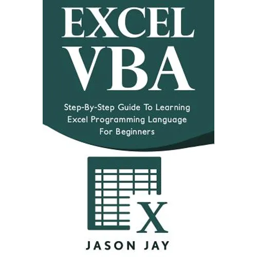 Excel VBA: Step-By-Step Guide to Learning Excel Programming Language for Beginners