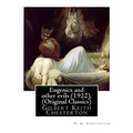 Eugenics and Other Evils (1922), by G. K. Chesterton (Original Classics): Gilbert Keith Chesterton