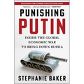 Punishing Putin: Inside the Global Economic War to Bring Down Russia