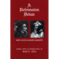 A Reformation Debate: John Calvin & Jacopo Sadoleto